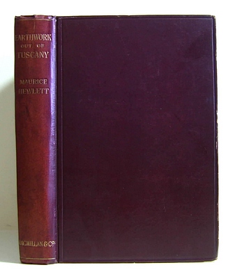 Image for Earthwork Out of Tuscany Being Impressions and Translations of Maurice Hewlett