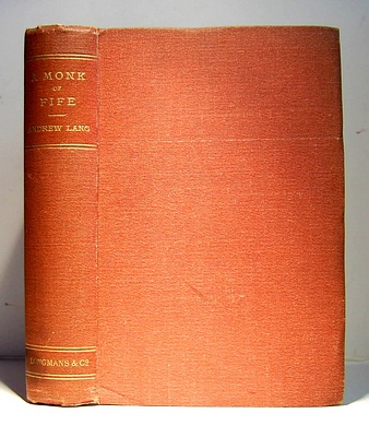 Image for A Monk of Fife being the Chronicle Written by Norman Leslie of Pitculo, Concerning the Marvellous Deeds that Befell in the Realm of France in the Years of Our Lord MCCCCXXIX -- XXXI. Now First Done into English out of the French by Andrew Lang ("1896")