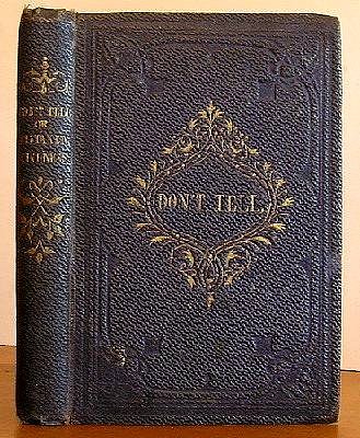 Don't Tell; or, Mistaken Kindness (1858) Image for Don't Tell; or, Mistaken Kindness (1858)