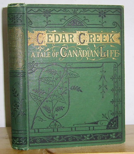 Image for Cedar Creek; From the Shanty to the Settlement. A Tale of Canadian Life (1863)