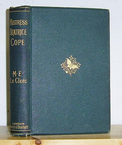 Image for Mistress Beatrice Cope or Passages in the Life of a Jacobite's Daughter (1889)