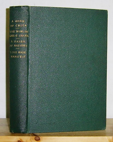 Image for A Monk of Cruta (1894); The World's Great Snare (1896); A Maker of Nations (1900); Love Made Manifest (1899)