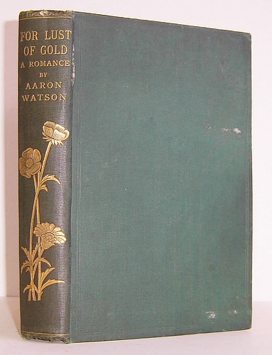 Image for For Lust of Gold: A Romance; Being a Narrative of the Adventures of Frances Boulmer, Anthony Goddard, and Certain Others, in Their Search for the Golden City of Manoa (1892)
