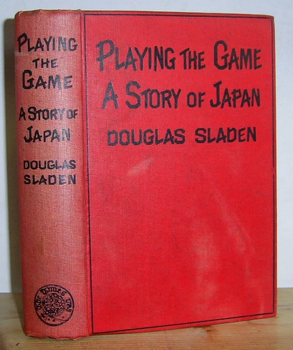 Image for Playing the Game A Story of Japan Being a Sequel to A Japanese Marriage (1905)