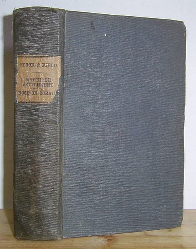 Image for Flood and Field; or, The Recollections of a Soldier of Fortune (1857) & The Marriage Settlement and The Rose of Corail (1856)