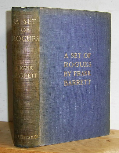 Image for A Set of Rogues Namely Christopher Sutton, John Dawson, The Seor Don Sanchez del Castillo de Castelaa and Moll Dawson. Their Wicked Conspiracy, and a True Account of their Travels and Adventures. The Marriage of Moll Dawson by Sinful Means to a Worthy Gentleman of Merit; Her Fall, Remorse and Great Sorrow; Her Second Expedition with Her Former Roguish Companions into Strange Places. Her Atonement to Mr. Richard Godwin (Whereby She Renders Up All She Ever Had of Him and More) and Selling of Herself to Algerine Pirates and Going into Barbary a Slave; Together with the Tribulations of Those who Led Her into Wrong Doing, and Many Other Surprising Things Now Disclosed for the First Time as the Faithful Confession of Christopher Sutton (1895)