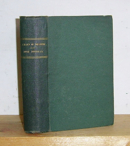 Image for The Chain of Destiny (1862) & Rose Douglas; or Sketches of a Country Parish: being the Autobiography of a Scotch Minister's Daughter (1851 as Rose Douglas; or, Sketches of a Country Parish)