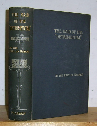 Image for The Raid of the "Detrimental" Being the True History of the Great Disappearance of 1862; Related by Several of Those Implicated and Others; and Now Set Forth by the Earl of Desart (1897)