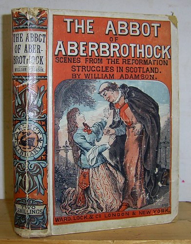 Image for The Abbot of Aberbrothock. Scenes from the Reformation Struggle in Scotland (1885)
