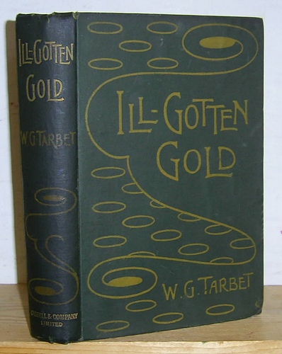 Image for Ill-Gotten Gold. A Story of a Great Wrong and a Great Revenge (1897)