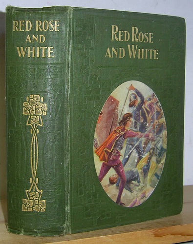 Image for Red Rose and White Relating the Experiences of Ralph Mortimer, Son of a Knightly House, during the Stirring Times of Richard the Third of England (1901)