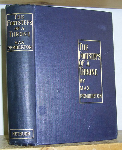 Image for The Footsteps of a Throne Being the Story of an Idler and His Work; and of What He Did in Moscow in the House of the Exile (1900)